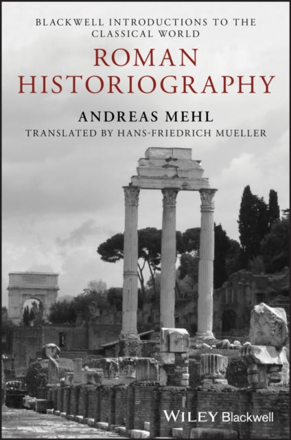 Roman Historiography: An Introduction to its Basic Aspects and Development