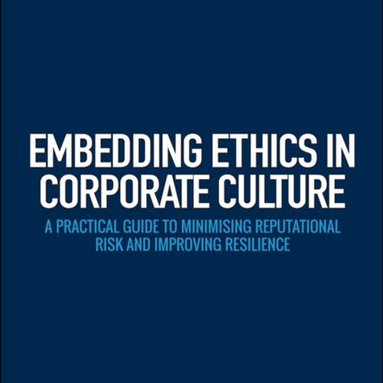 The Business Ethics Twin-Track: Combining Controls and Culture to Minimise Reputational Risk