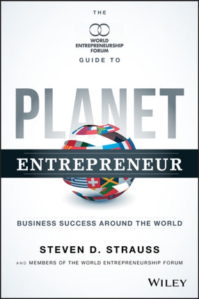 Planet Entrepreneur: The World Entrepreneurship Forum's Guide to Business Success Around the World