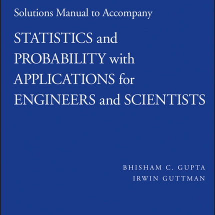 Solutions Manual to Accompany Statistics and Probability with Applications for Engineers and Scientists