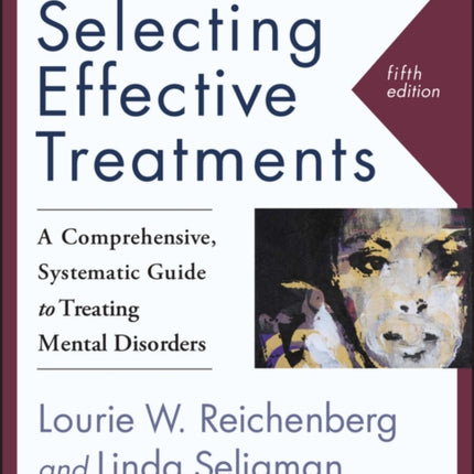 Selecting Effective Treatments: A Comprehensive, Systematic Guide to Treating Mental Disorders