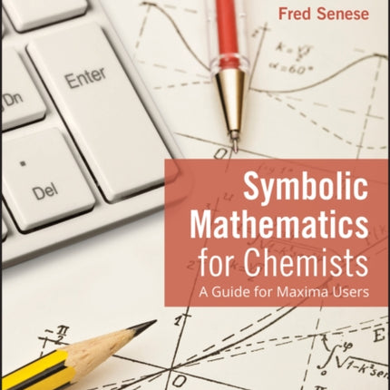 Symbolic Mathematics for Chemists: A Guide for Maxima Users