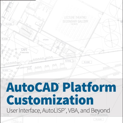 AutoCAD Platform Customization: User Interface, AutoLISP, VBA, and Beyond