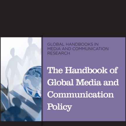 The Handbook of Global Media and Communication Policy