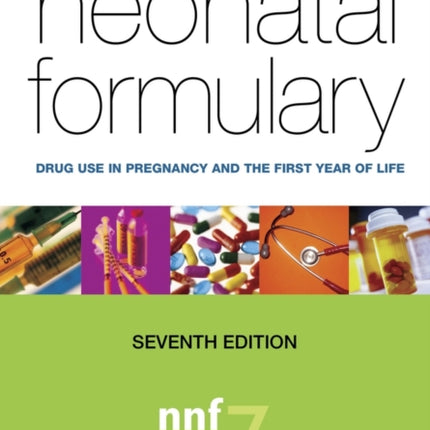 Neonatal Formulary: Drug Use in Pregnancy and the First Year of Life