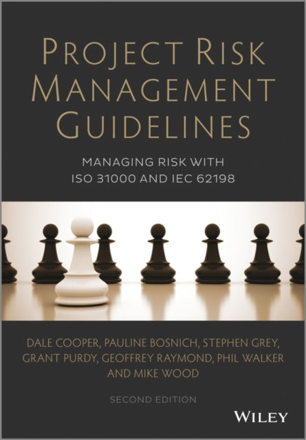 Project Risk Management Guidelines: Managing Risk with ISO 31000 and IEC 62198