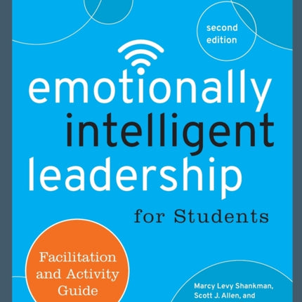 Emotionally Intelligent Leadership for Students: Facilitation and Activity Guide