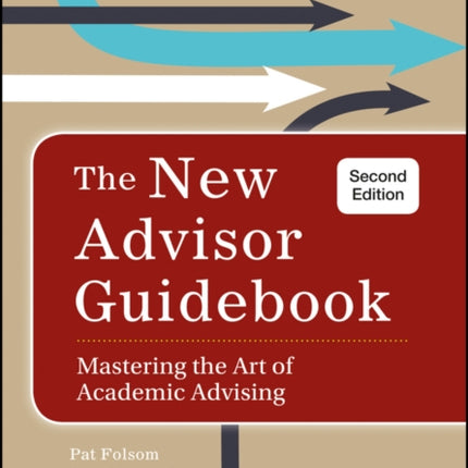 The New Advisor Guidebook: Mastering the Art of Academic Advising