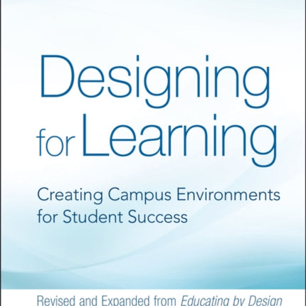 Designing for Learning: Creating Campus Environments for Student Success