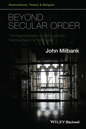 Beyond Secular Order: The Representation of Being and the Representation of the People