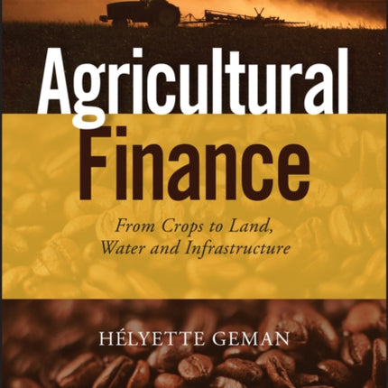 Agricultural Finance: From Crops to Land, Water and Infrastructure