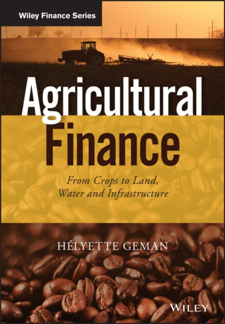 Agricultural Finance: From Crops to Land, Water and Infrastructure