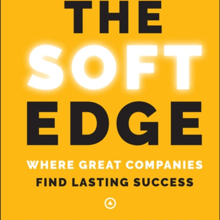 The Soft Edge: Where Great Companies Find Lasting Success