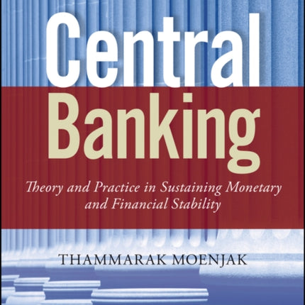 Central Banking: Theory and Practice in Sustaining Monetary and Financial Stability