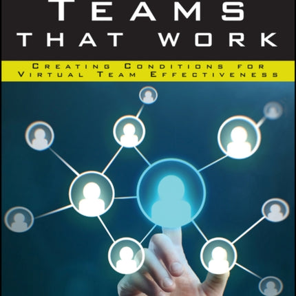 Virtual Teams That Work: Creating Conditions for Virtual Team Effectiveness