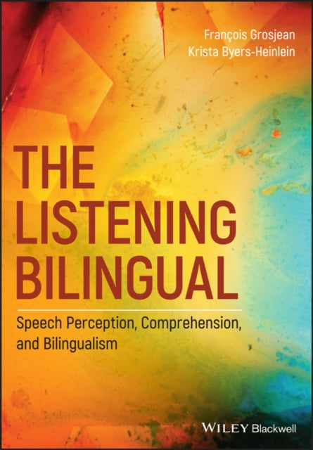 The Listening Bilingual: Speech Perception, Comprehension, and Bilingualism