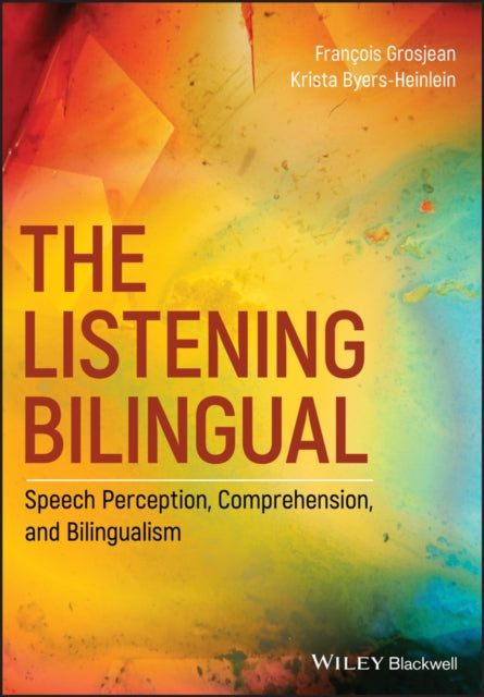 The Listening Bilingual: Speech Perception, Comprehension, and Bilingualism