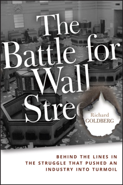 The Battle for Wall Street: Behind the Lines in the Struggle that Pushed an Industry into Turmoil