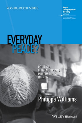 Everyday Peace?: Politics, Citizenship and Muslim Lives in India