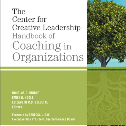 The Center for Creative Leadership Handbook of Coaching in Organizations