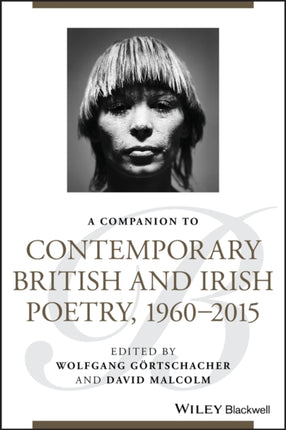 A Companion to Contemporary British and Irish Poetry, 1960 - 2015