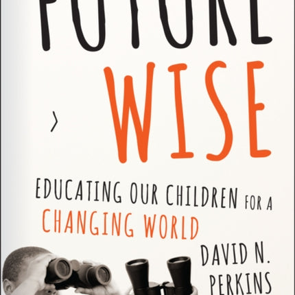 Future Wise: Educating Our Children for a Changing World