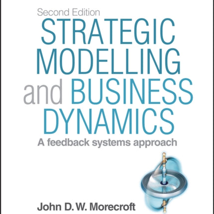 Strategic Modelling and Business Dynamics, + Website: A feedback systems approach