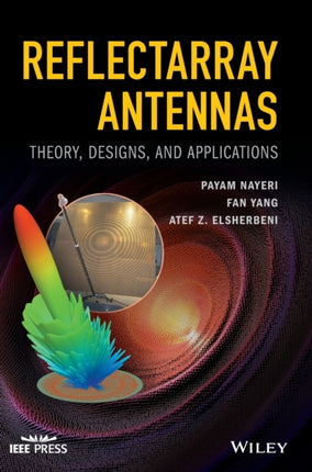 Reflectarray Antennas: Theory, Designs, and Applications