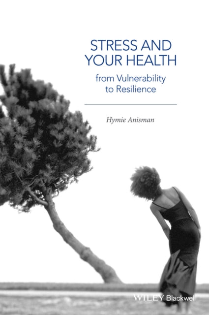 Stress and Your Health: From Vulnerability to Resilience