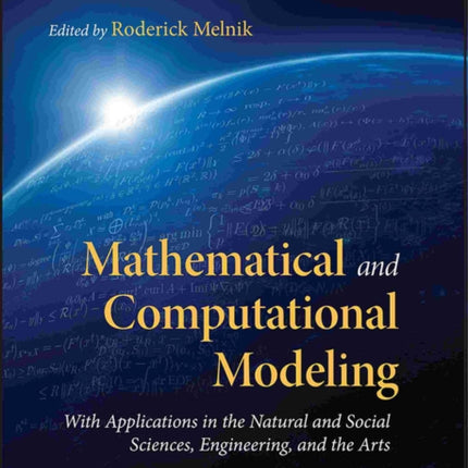 Mathematical and Computational Modeling: With Applications in Natural and Social Sciences, Engineering, and the Arts