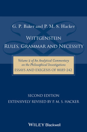 Wittgenstein: Rules, Grammar and Necessity: Volume 2 of an Analytical Commentary on the Philosophical Investigations, Essays and Exegesis 185-242