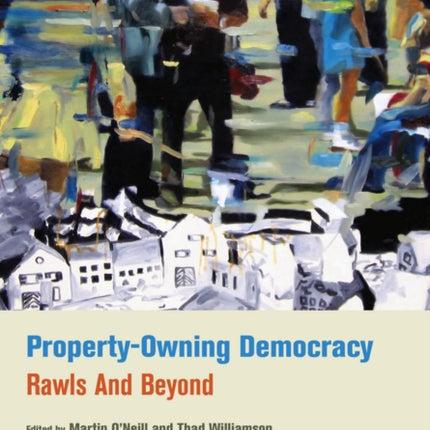 Property-Owning Democracy: Rawls and Beyond