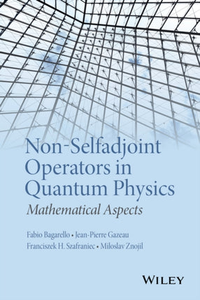 Non-Selfadjoint Operators in Quantum Physics: Mathematical Aspects