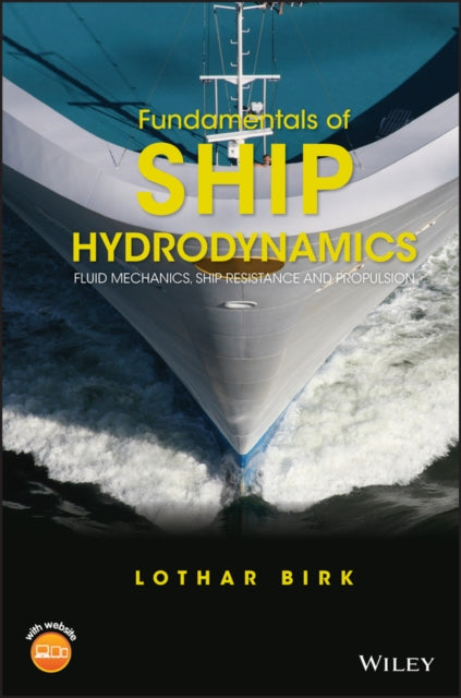 Fundamentals of Ship Hydrodynamics: Fluid Mechanics, Ship Resistance and Propulsion