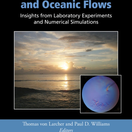 Modeling Atmospheric and Oceanic Flows: Insights from Laboratory Experiments and Numerical Simulations