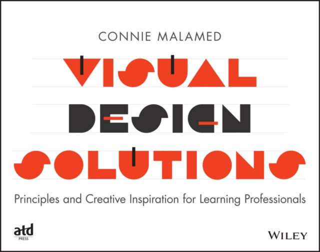 Visual Design Solutions: Principles and Creative Inspiration for Learning Professionals