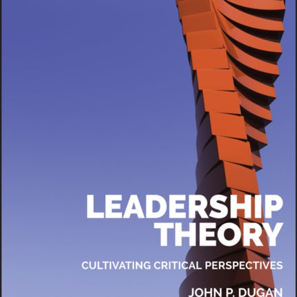 Leadership Theory Cultivating Critical Perspectives
