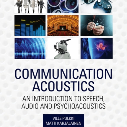 Communication Acoustics: An Introduction to Speech, Audio and Psychoacoustics