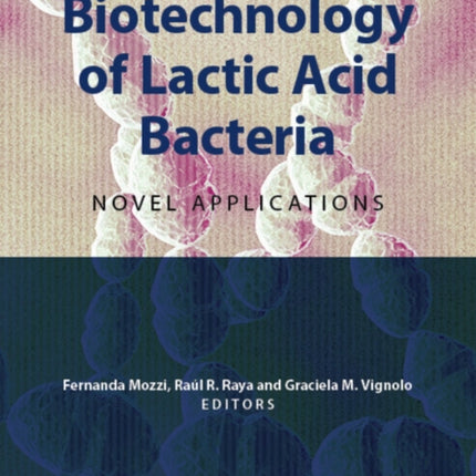 Biotechnology of Lactic Acid Bacteria