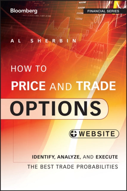 How to Price and Trade Options: Identify, Analyze, and Execute the Best Trade Probabilities, + Website