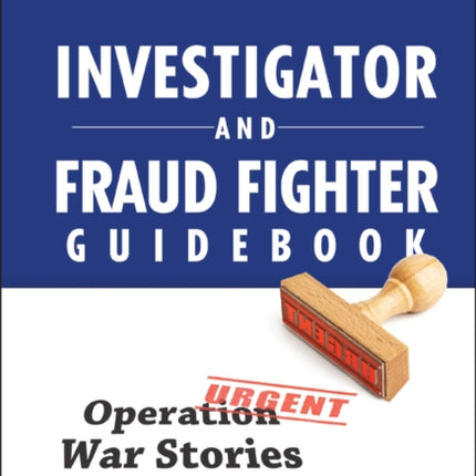 Investigator and Fraud Fighter Guidebook: Operation War Stories