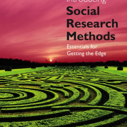 Introducing Social Research Methods: Essentials for Getting the Edge