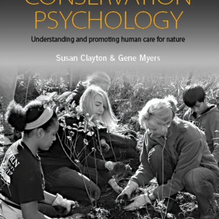 Conservation Psychology: Understanding and Promoting Human Care for Nature