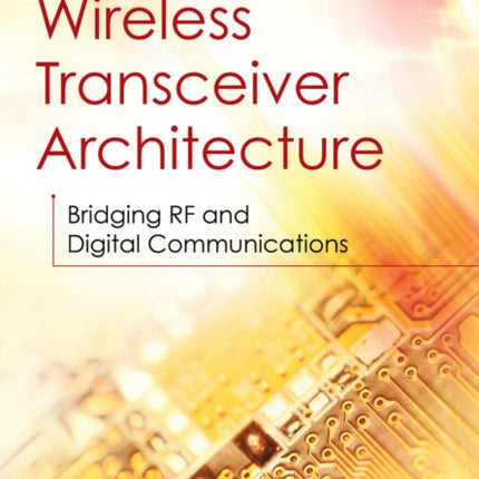 Wireless Transceiver Architecture: Bridging RF and Digital Communications