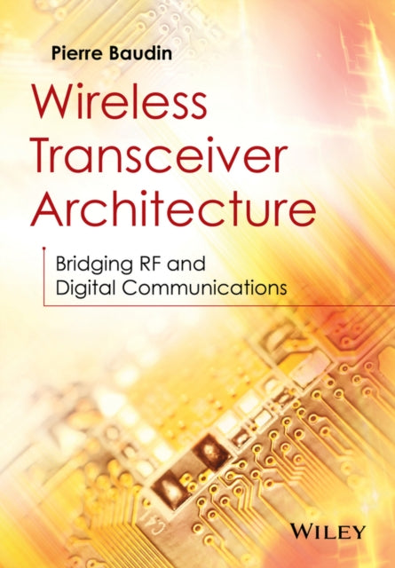 Wireless Transceiver Architecture: Bridging RF and Digital Communications