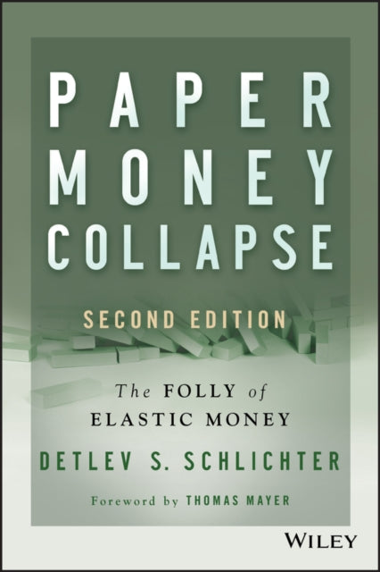 Paper Money Collapse: The Folly of Elastic Money