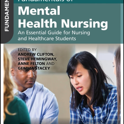 Fundamentals of Mental Health Nursing: An Essential Guide for Nursing and Healthcare Students