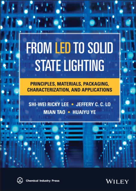 From LED to Solid State Lighting: Principles, Materials, Packaging, Characterization, and Applications