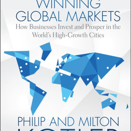 Winning Global Markets: How Businesses Invest and Prosper in the World's High-Growth Cities