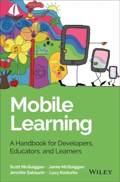 Mobile Learning: A Handbook for Developers, Educators, and Learners